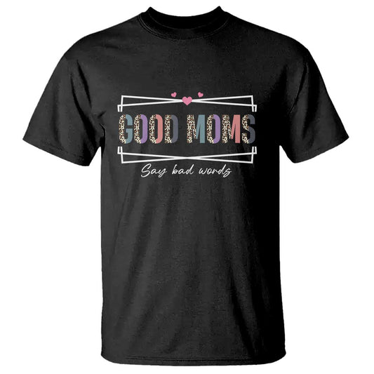 funny-good-moms-say-bad-words-t-shirt-mothers-day-leopard-heart