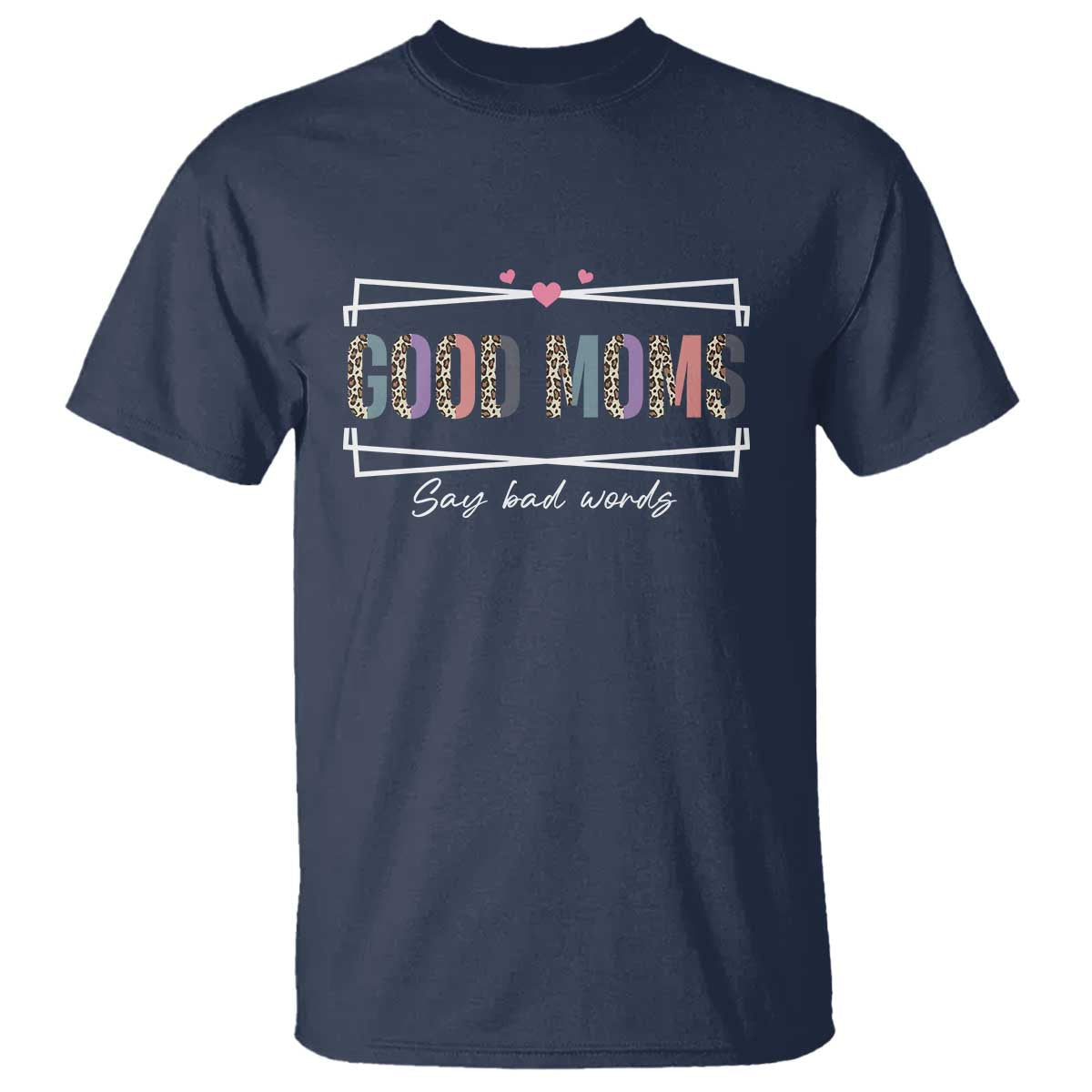 funny-good-moms-say-bad-words-t-shirt-mothers-day-leopard-heart