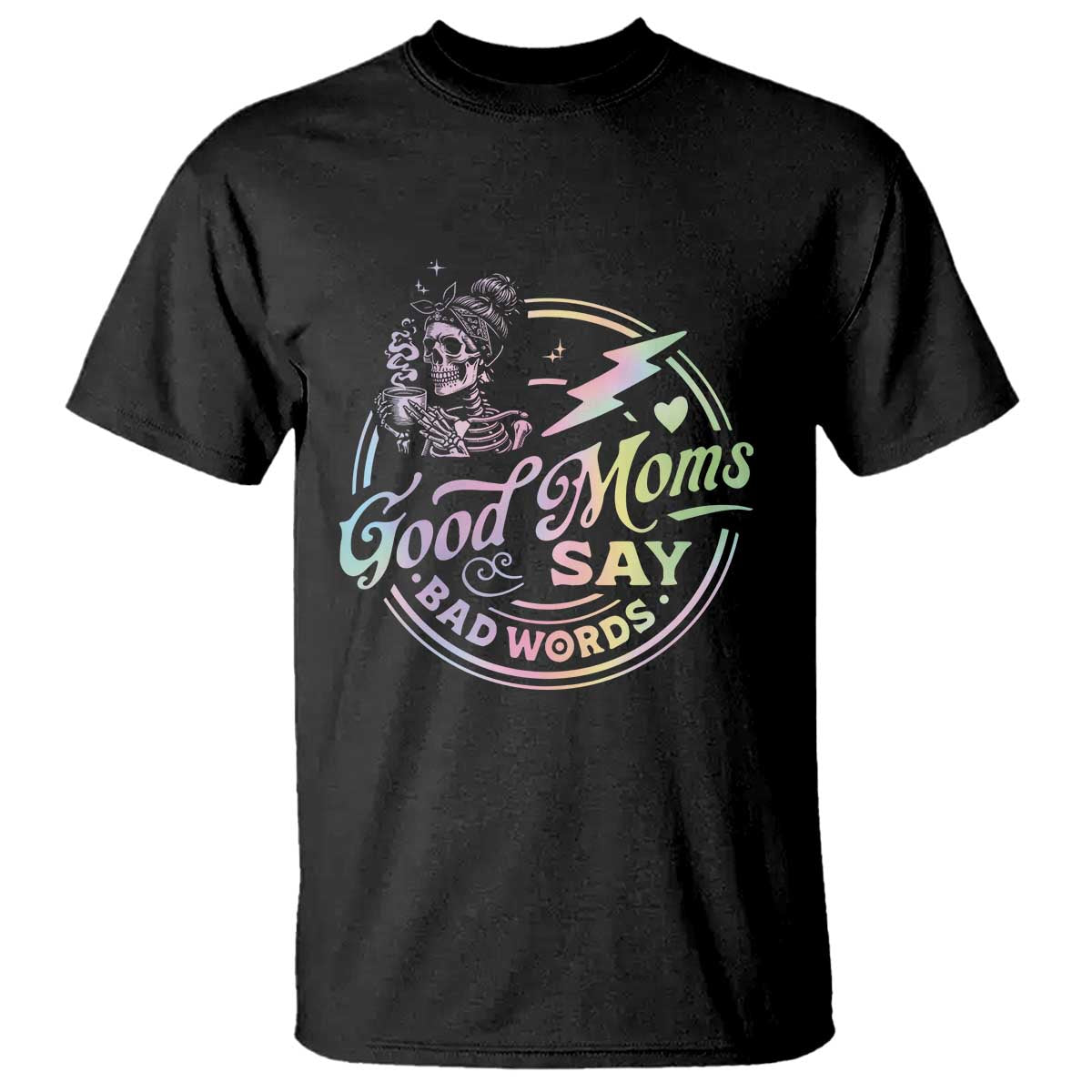 funny-good-moms-say-bad-words-t-shirt-mothers-day-messy-bun-skeleton