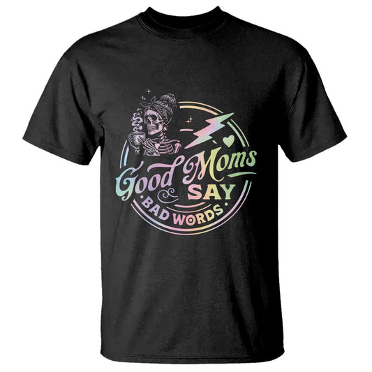 funny-good-moms-say-bad-words-t-shirt-mothers-day-messy-bun-skeleton