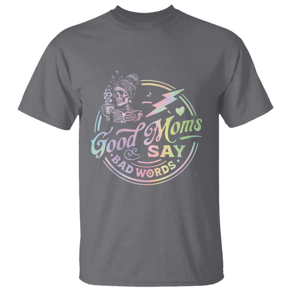 funny-good-moms-say-bad-words-t-shirt-mothers-day-messy-bun-skeleton
