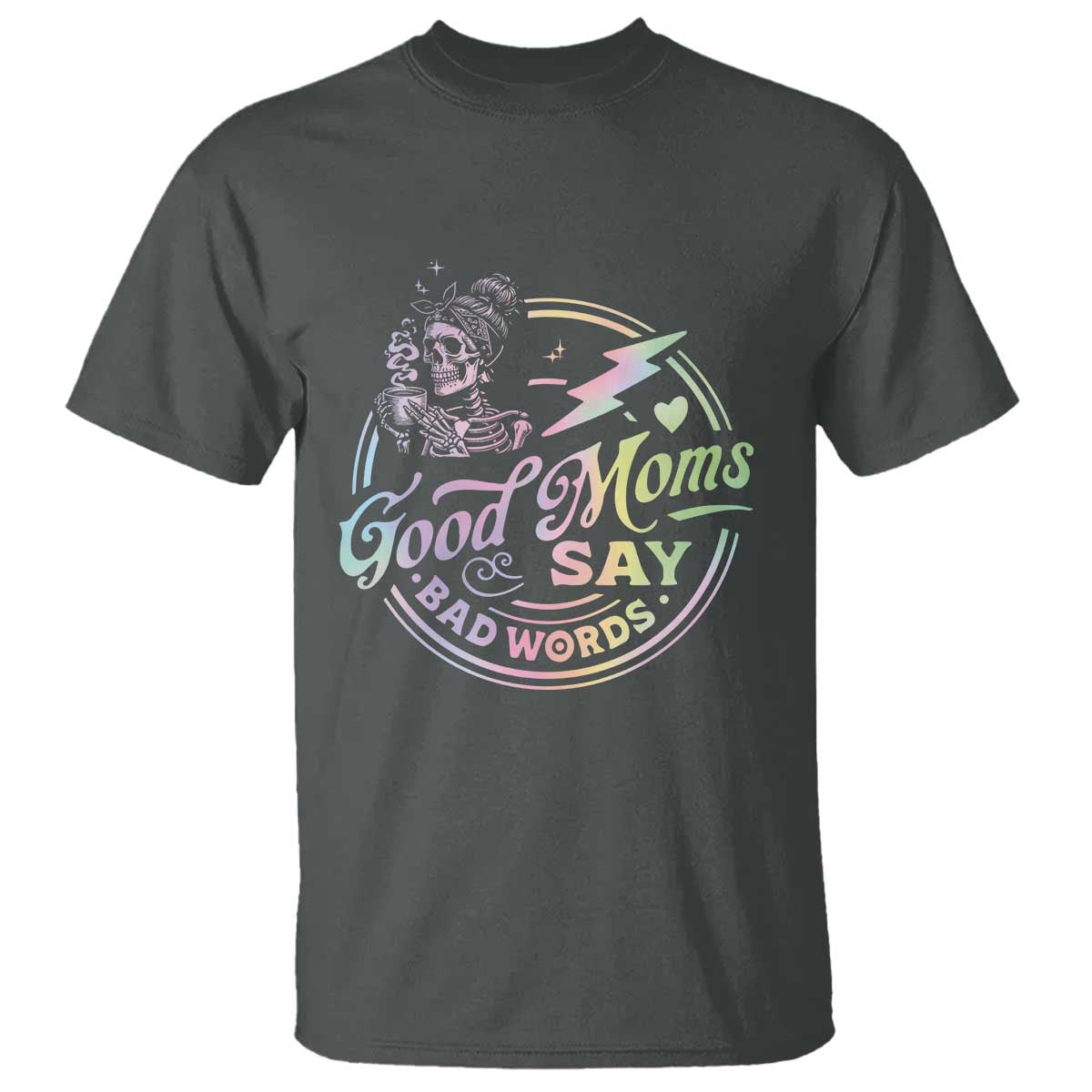 funny-good-moms-say-bad-words-t-shirt-mothers-day-messy-bun-skeleton