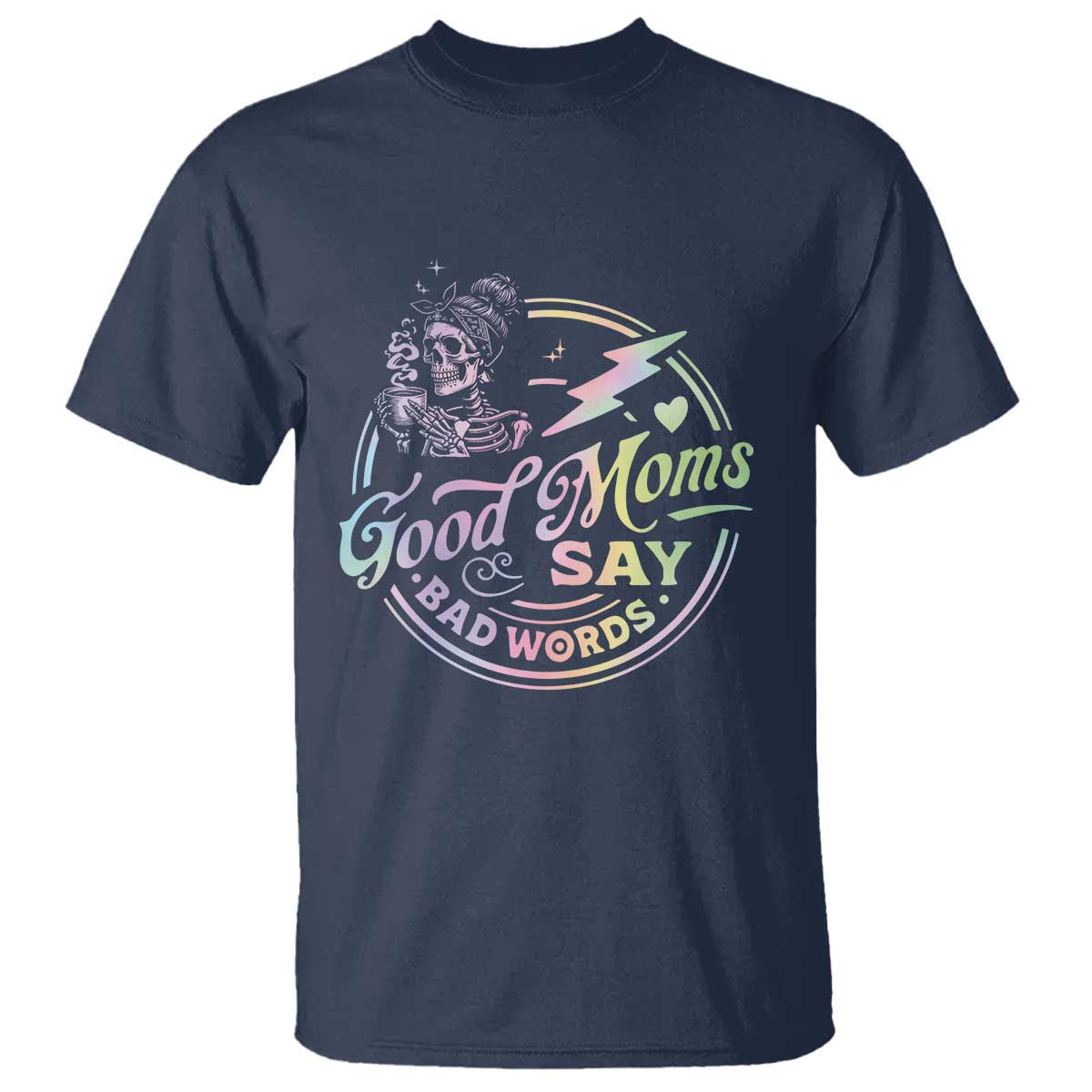 funny-good-moms-say-bad-words-t-shirt-mothers-day-messy-bun-skeleton