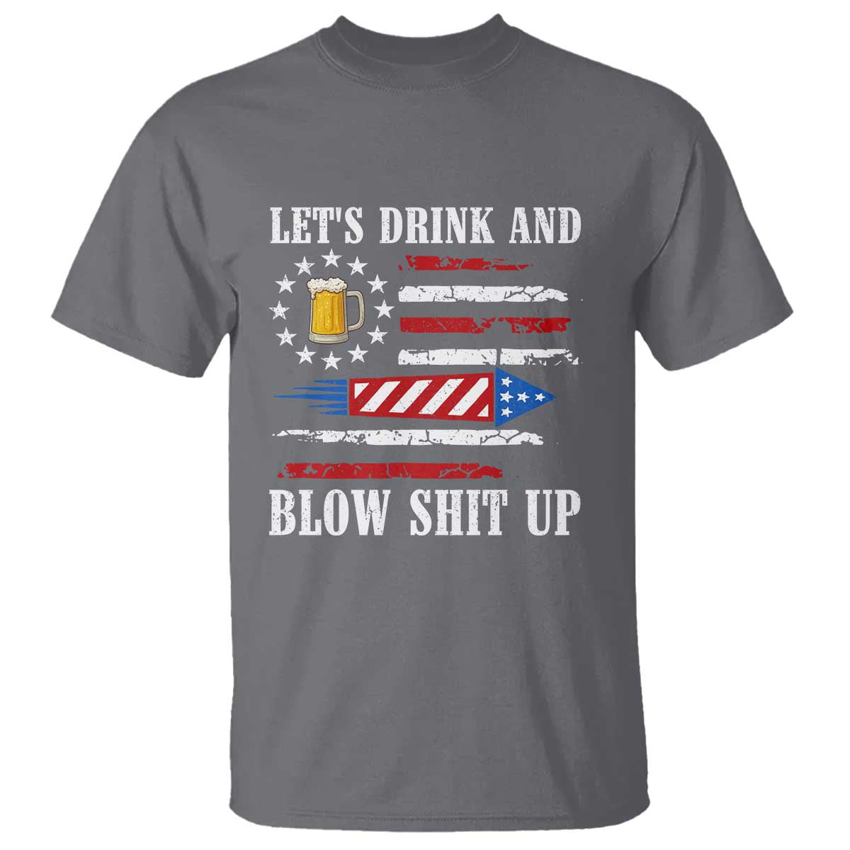 funny-american-drinking-t-shirt-lets-drink-and-blow-shit-up-4th-of-july-beer-rocket