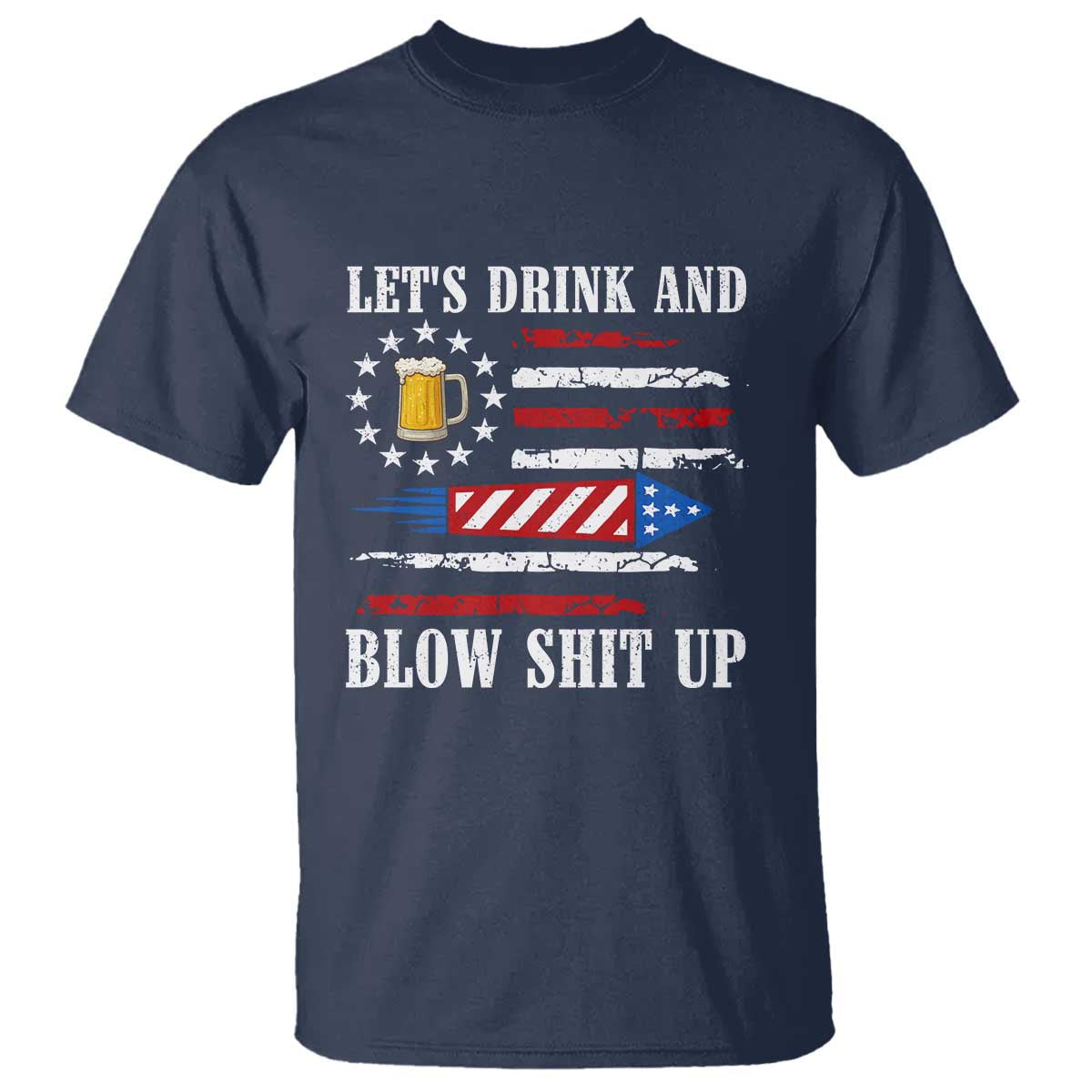 funny-american-drinking-t-shirt-lets-drink-and-blow-shit-up-4th-of-july-beer-rocket