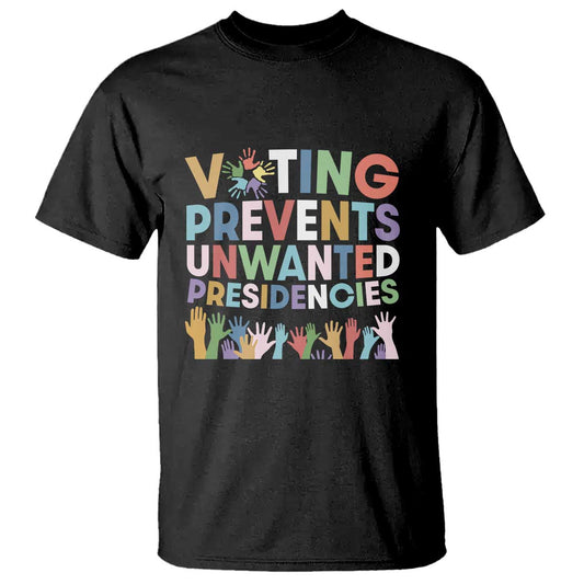 voting-prevents-unwanted-presidencies-t-shirt-us-presidential-election-political-2024-hand