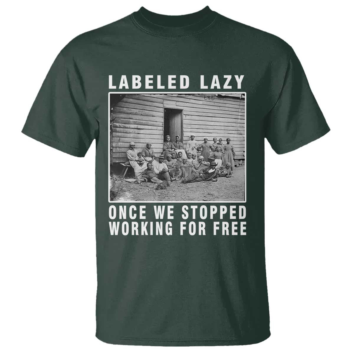 labeled-lazy-once-we-stopped-working-for-free-t-shirt