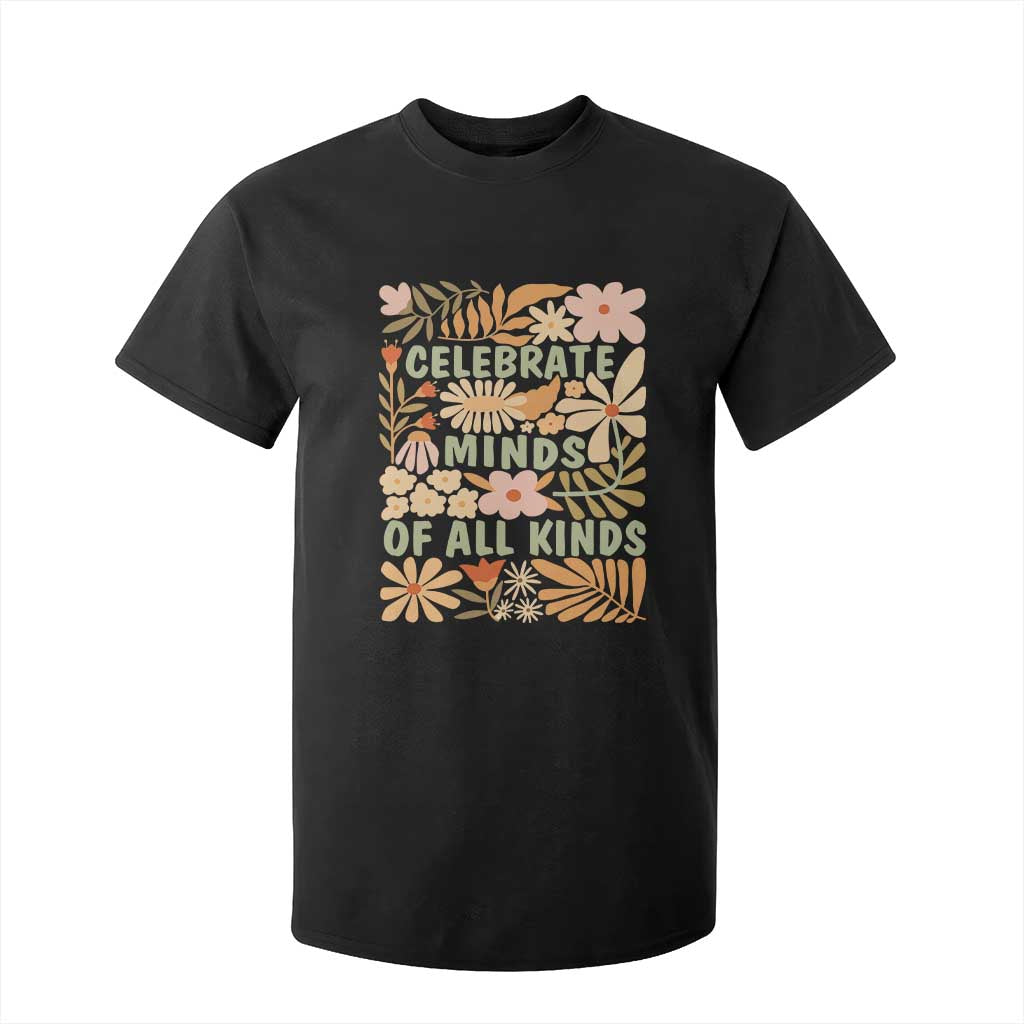 Celebrate Minds Of All Kinds T Shirt For Kid Autism Support Inspirational Quote Flowers