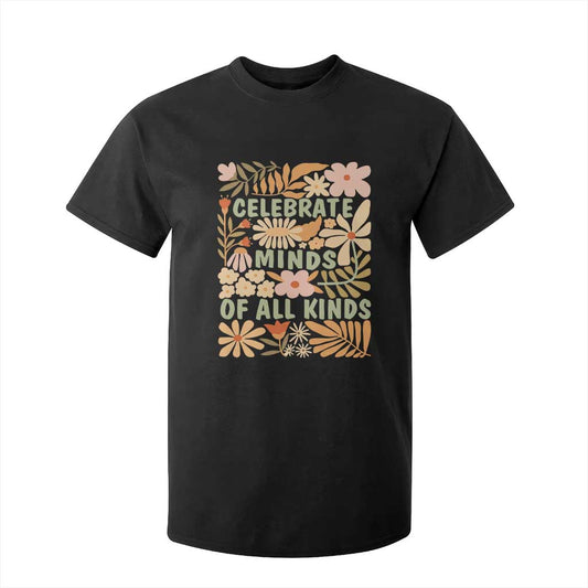 Celebrate Minds Of All Kinds T Shirt For Kid Autism Support Inspirational Quote Flowers