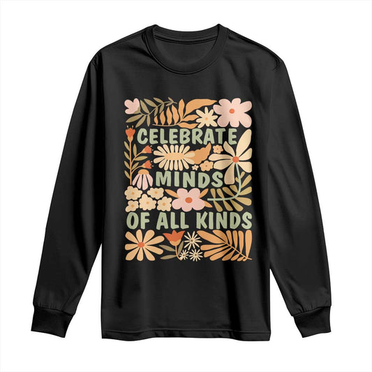 Celebrate Minds Of All Kinds Long Sleeve Shirt Autism Support Inspirational Quote Flowers