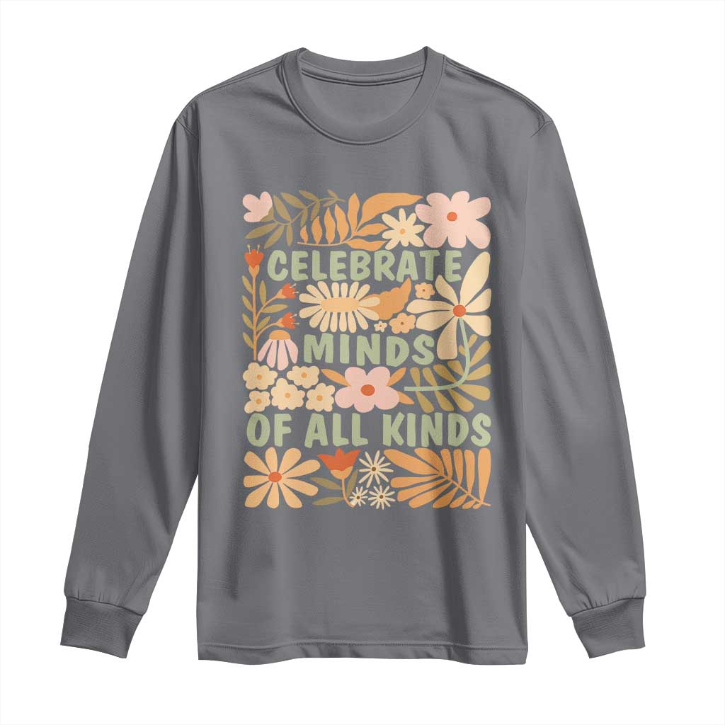 Celebrate Minds Of All Kinds Long Sleeve Shirt Autism Support Inspirational Quote Flowers