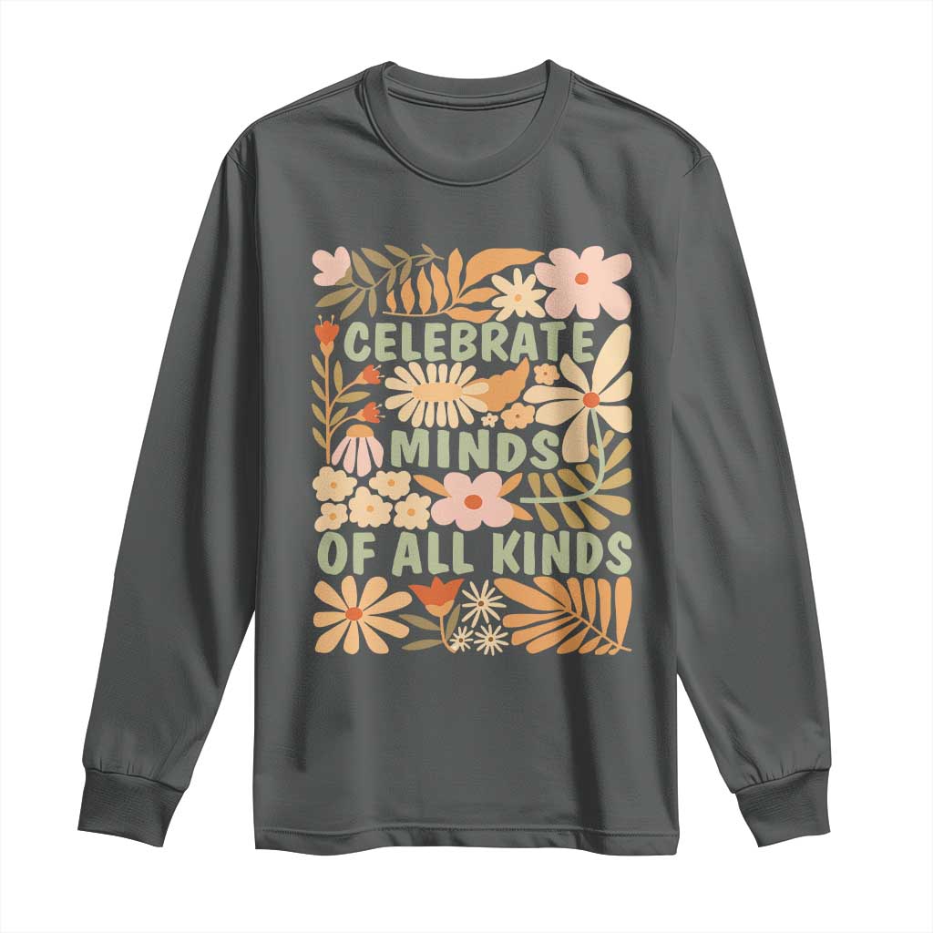 Celebrate Minds Of All Kinds Long Sleeve Shirt Autism Support Inspirational Quote Flowers