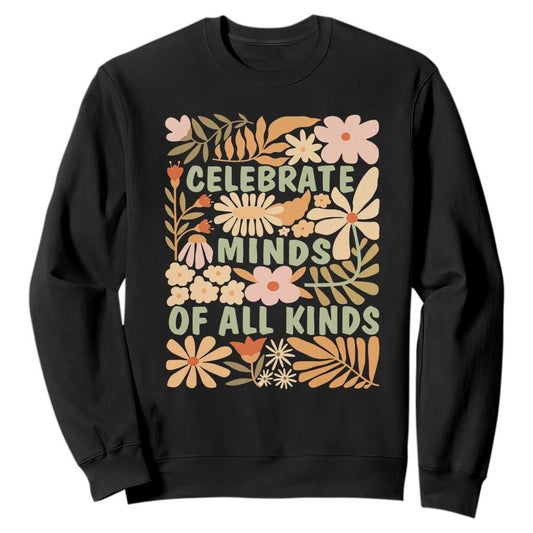 Celebrate Minds Of All Kinds Sweatshirt Autism Support Inspirational Quote Flowers