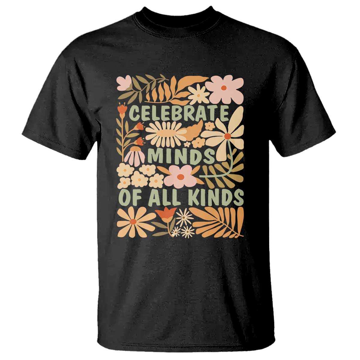 Celebrate Minds Of All Kinds T Shirt Autism Support Inspirational Quote Flowers