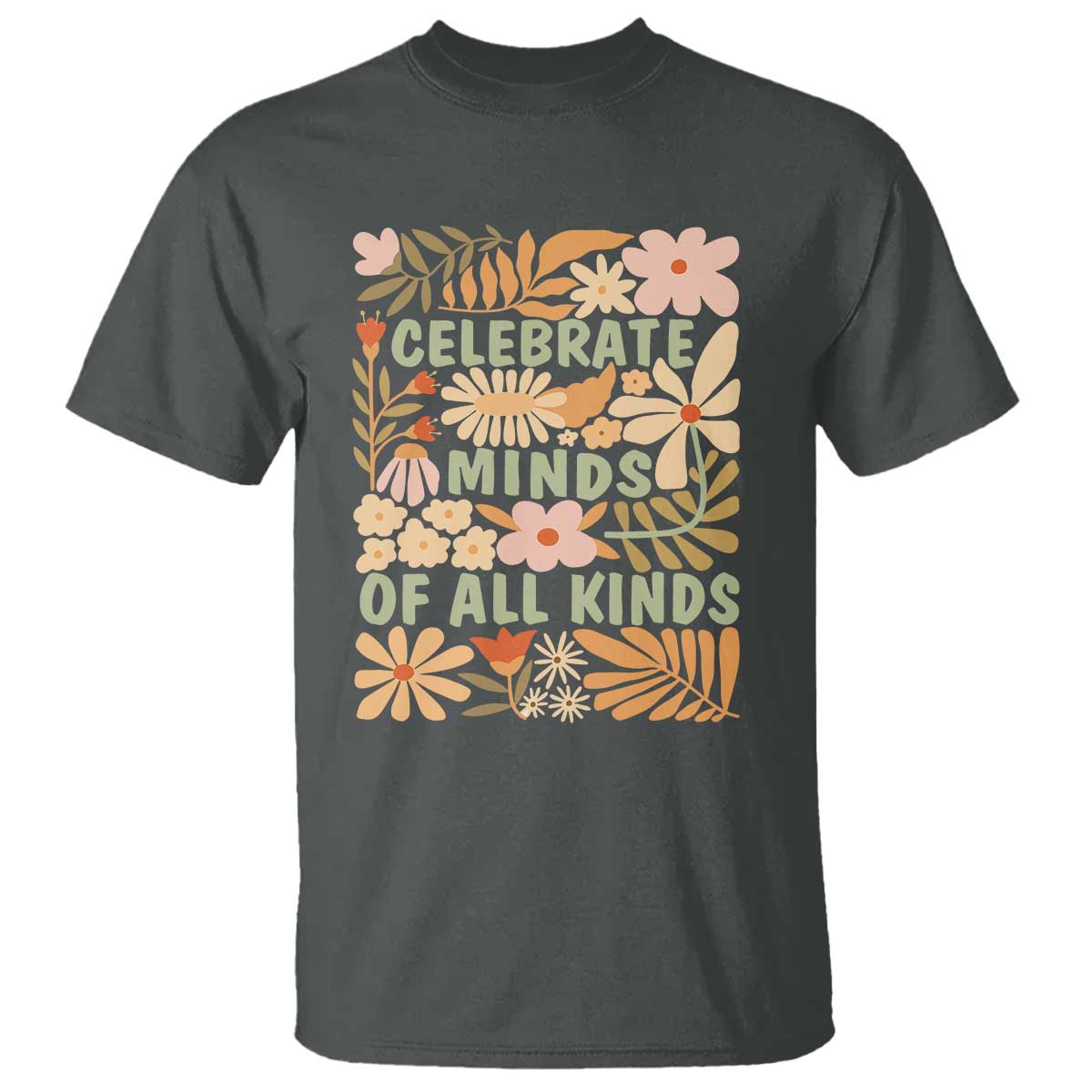 Celebrate Minds Of All Kinds T Shirt Autism Support Inspirational Quote Flowers