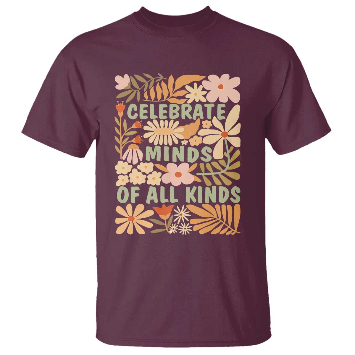 Celebrate Minds Of All Kinds T Shirt Autism Support Inspirational Quote Flowers