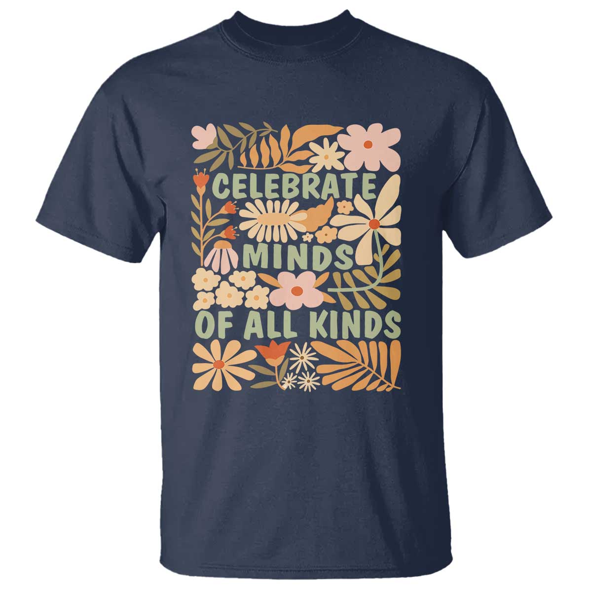 Celebrate Minds Of All Kinds T Shirt Autism Support Inspirational Quote Flowers