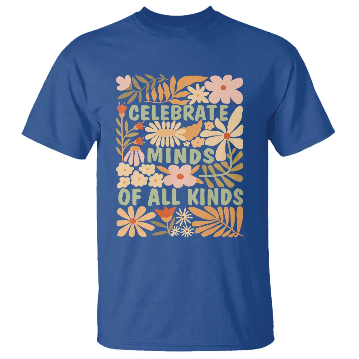 Celebrate Minds Of All Kinds T Shirt Autism Support Inspirational Quote Flowers