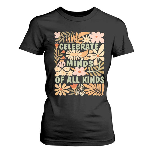 Celebrate Minds Of All Kinds T Shirt For Women Autism Support Inspirational Quote Flowers