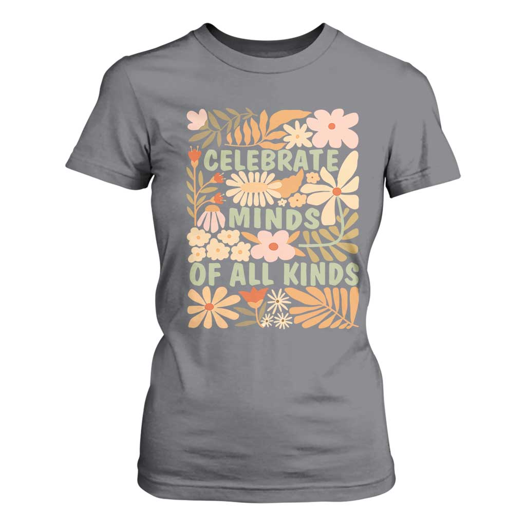 Celebrate Minds Of All Kinds T Shirt For Women Autism Support Inspirational Quote Flowers