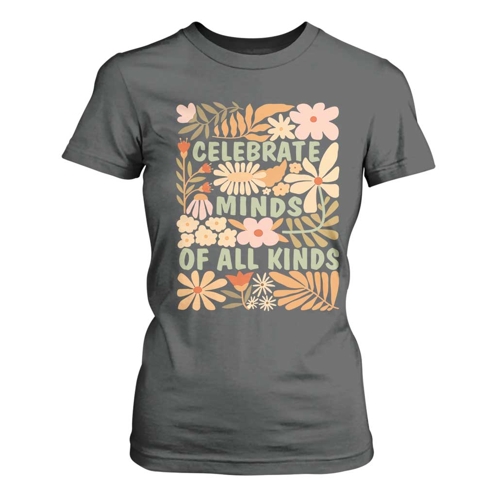 Celebrate Minds Of All Kinds T Shirt For Women Autism Support Inspirational Quote Flowers