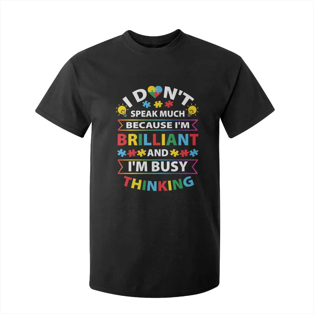 I Don't Speak Much Because I'm Brilliant And I'm Busy Thinking T Shirt For Kid Autism Support Puzzle
