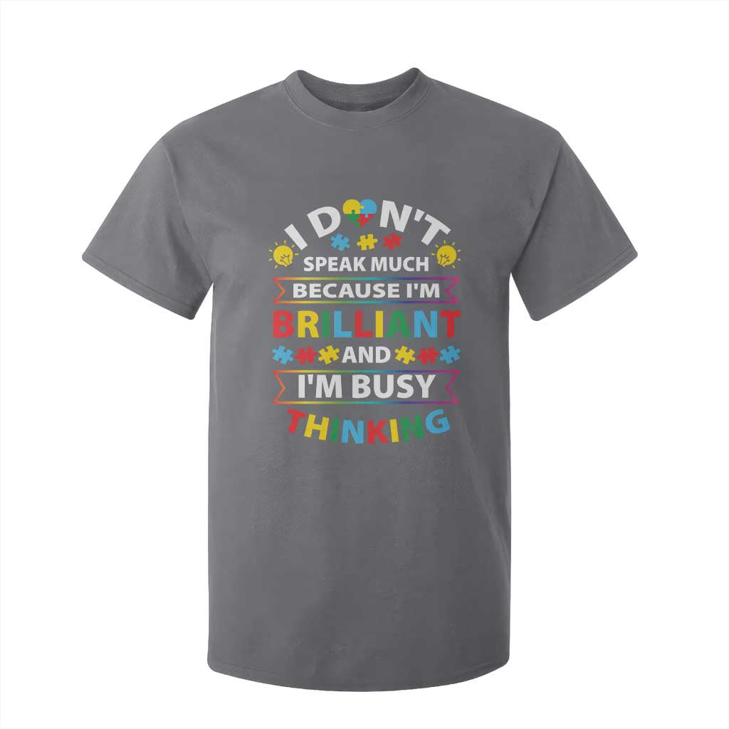 I Don't Speak Much Because I'm Brilliant And I'm Busy Thinking T Shirt For Kid Autism Support Puzzle
