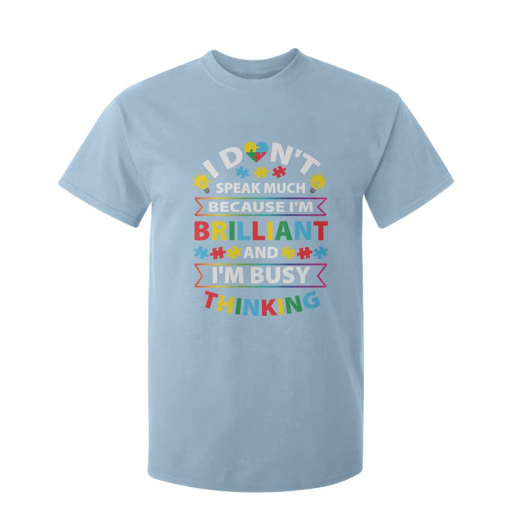 I Don't Speak Much Because I'm Brilliant And I'm Busy Thinking T Shirt For Kid Autism Support Puzzle