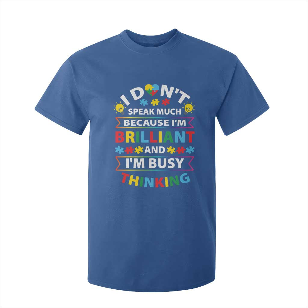 I Don't Speak Much Because I'm Brilliant And I'm Busy Thinking T Shirt For Kid Autism Support Puzzle
