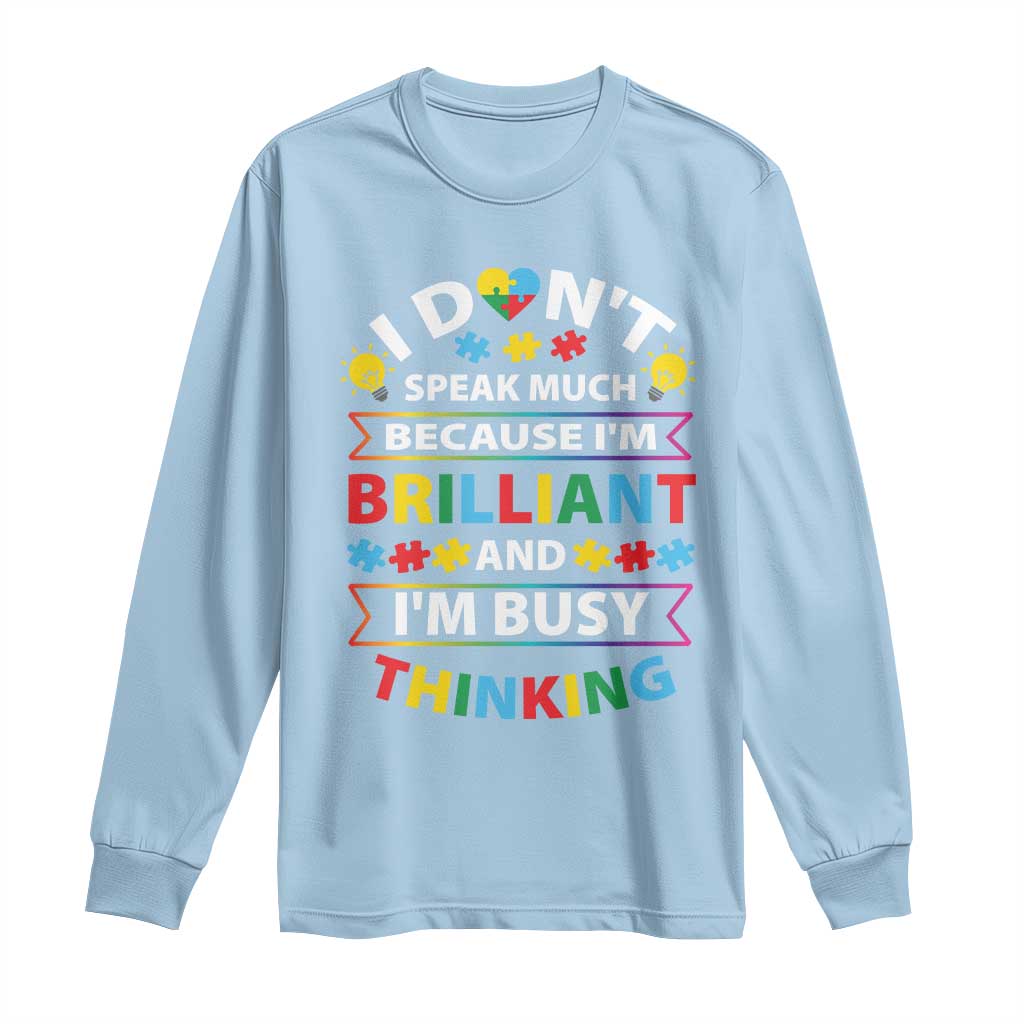 I Don't Speak Much Because I'm Brilliant And I'm Busy Thinking Long Sleeve Shirt Autism Support Puzzle
