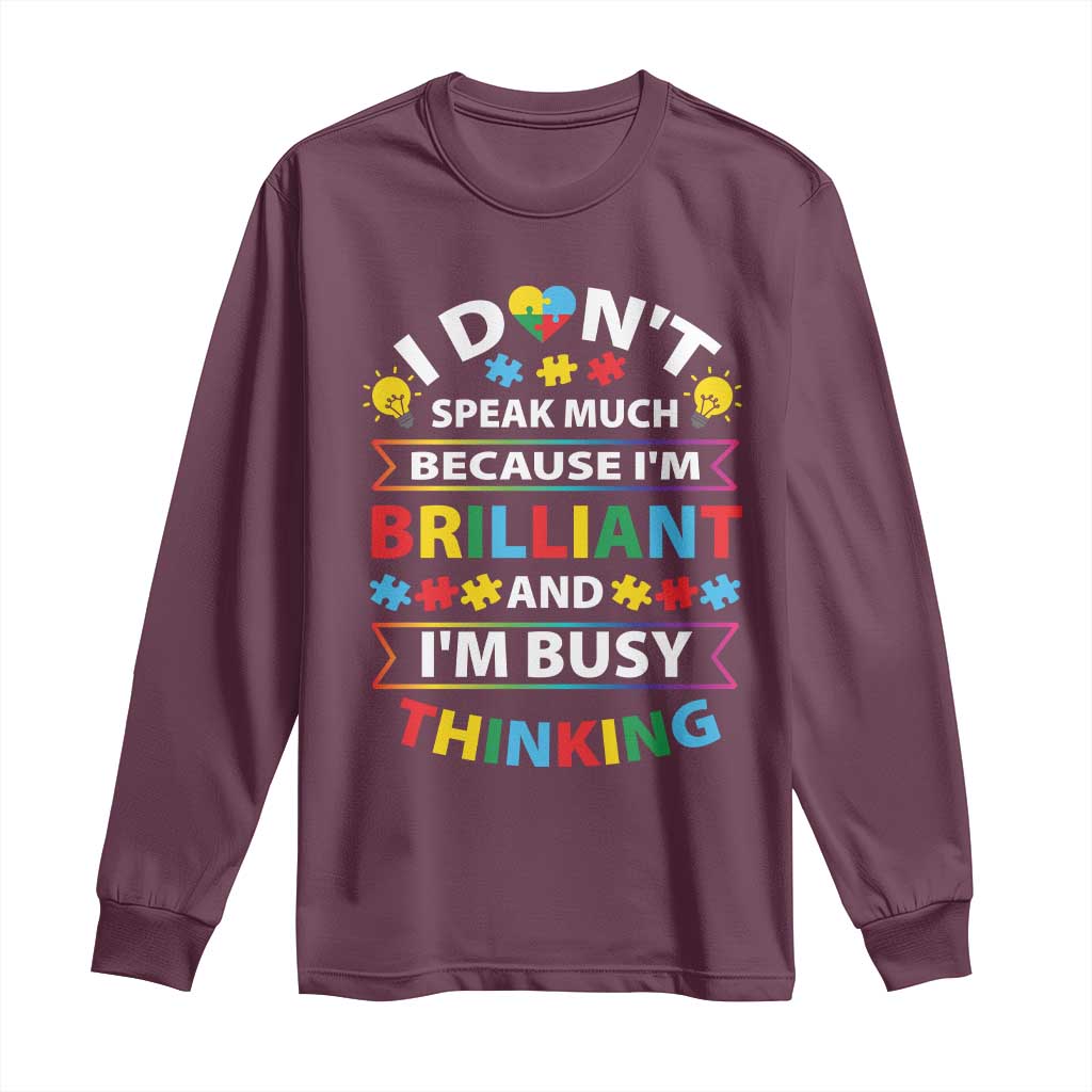 I Don't Speak Much Because I'm Brilliant And I'm Busy Thinking Long Sleeve Shirt Autism Support Puzzle