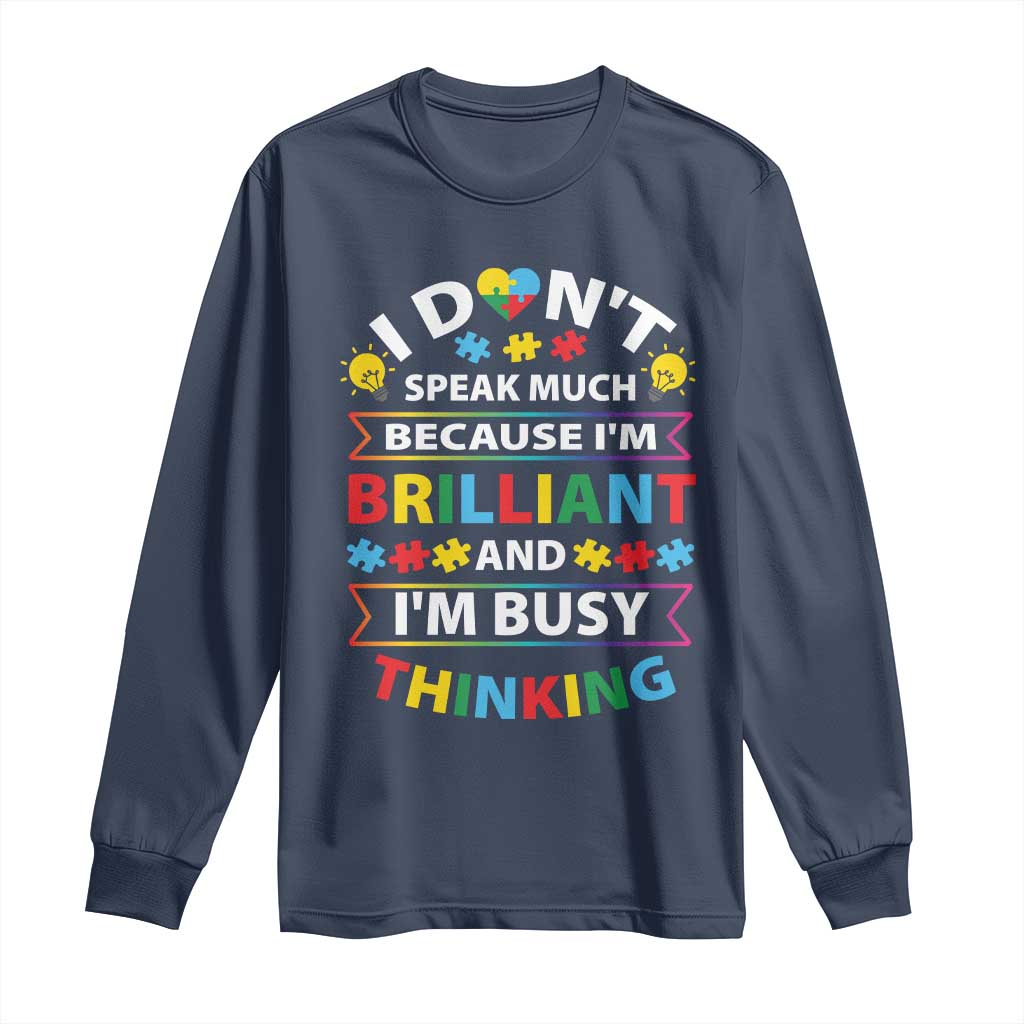 I Don't Speak Much Because I'm Brilliant And I'm Busy Thinking Long Sleeve Shirt Autism Support Puzzle