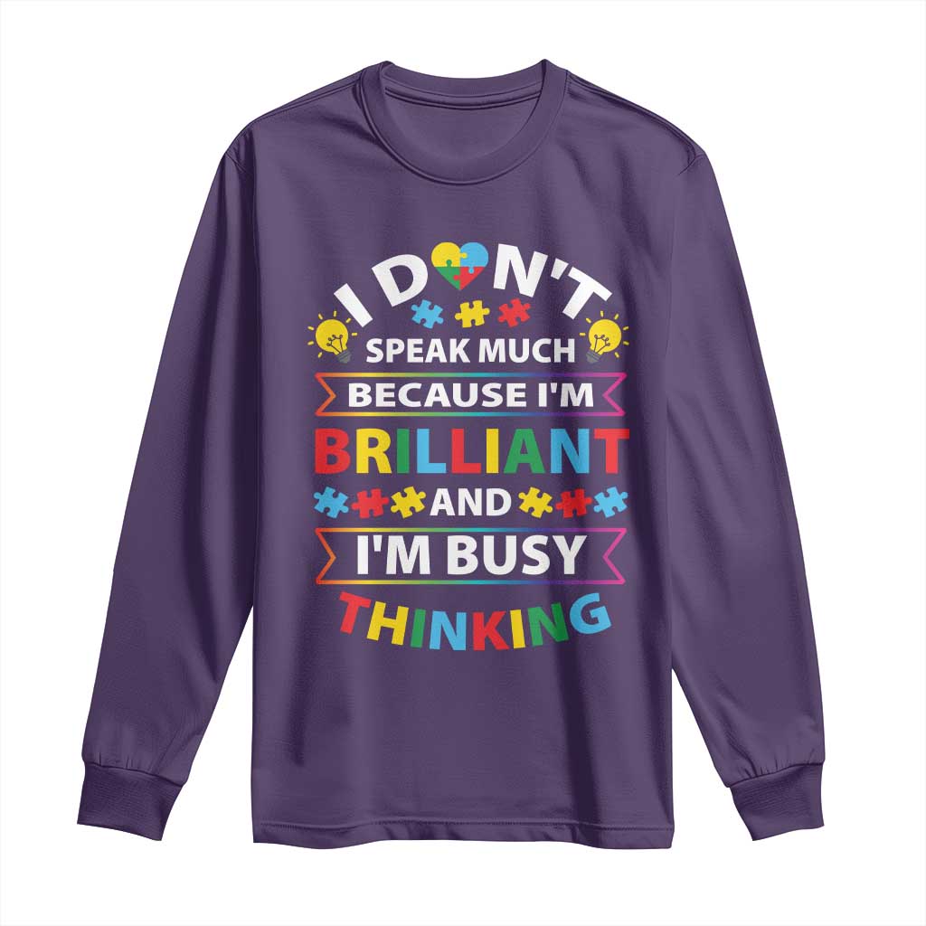 I Don't Speak Much Because I'm Brilliant And I'm Busy Thinking Long Sleeve Shirt Autism Support Puzzle