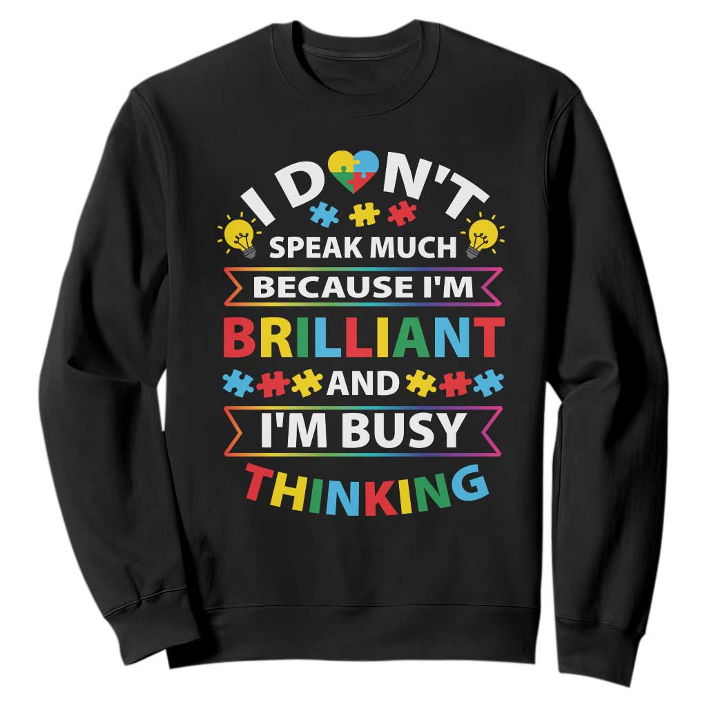 I Don't Speak Much Because I'm Brilliant And I'm Busy Thinking Sweatshirt Autism Support Puzzle