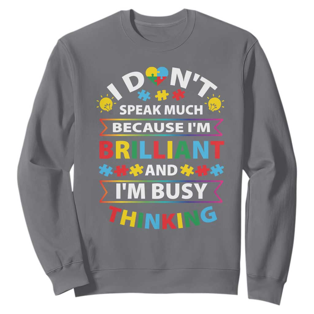 I Don't Speak Much Because I'm Brilliant And I'm Busy Thinking Sweatshirt Autism Support Puzzle