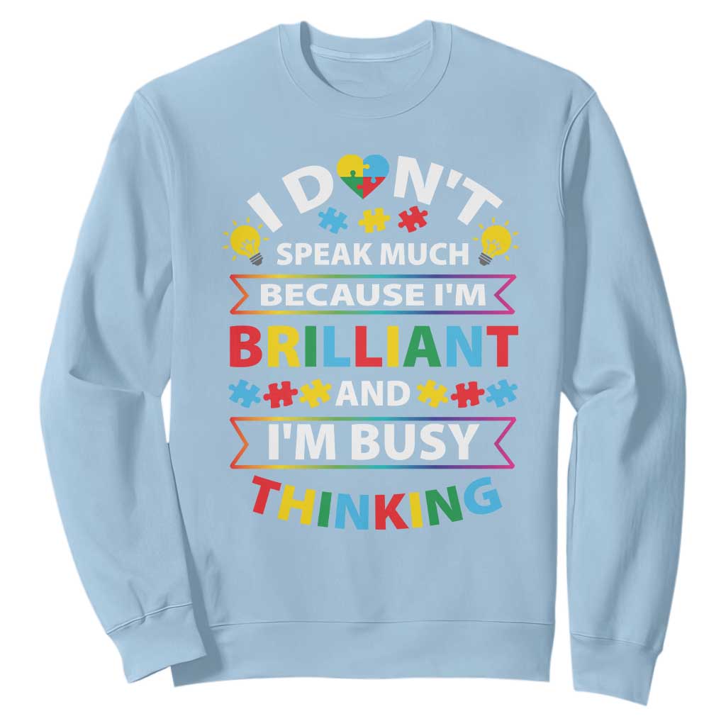 I Don't Speak Much Because I'm Brilliant And I'm Busy Thinking Sweatshirt Autism Support Puzzle