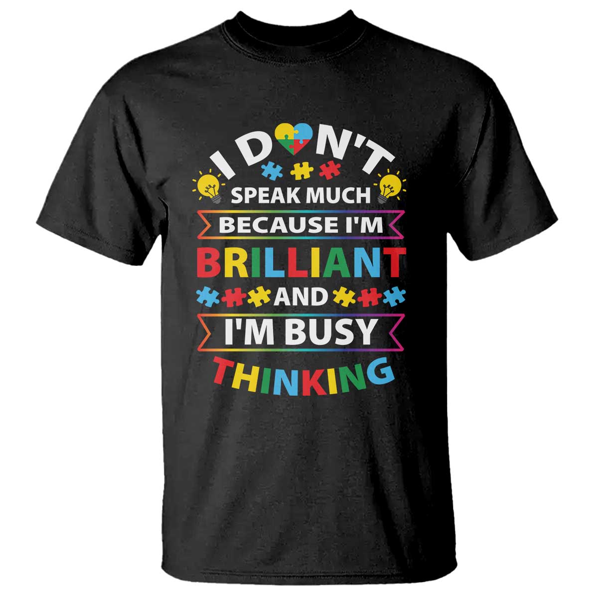 I Don't Speak Much Because I'm Brilliant And I'm Busy Thinking T Shirt Autism Support Puzzle