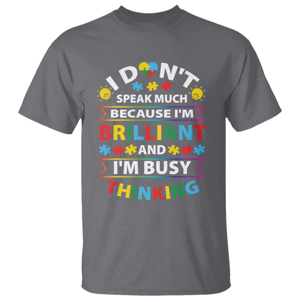 I Don't Speak Much Because I'm Brilliant And I'm Busy Thinking T Shirt Autism Support Puzzle