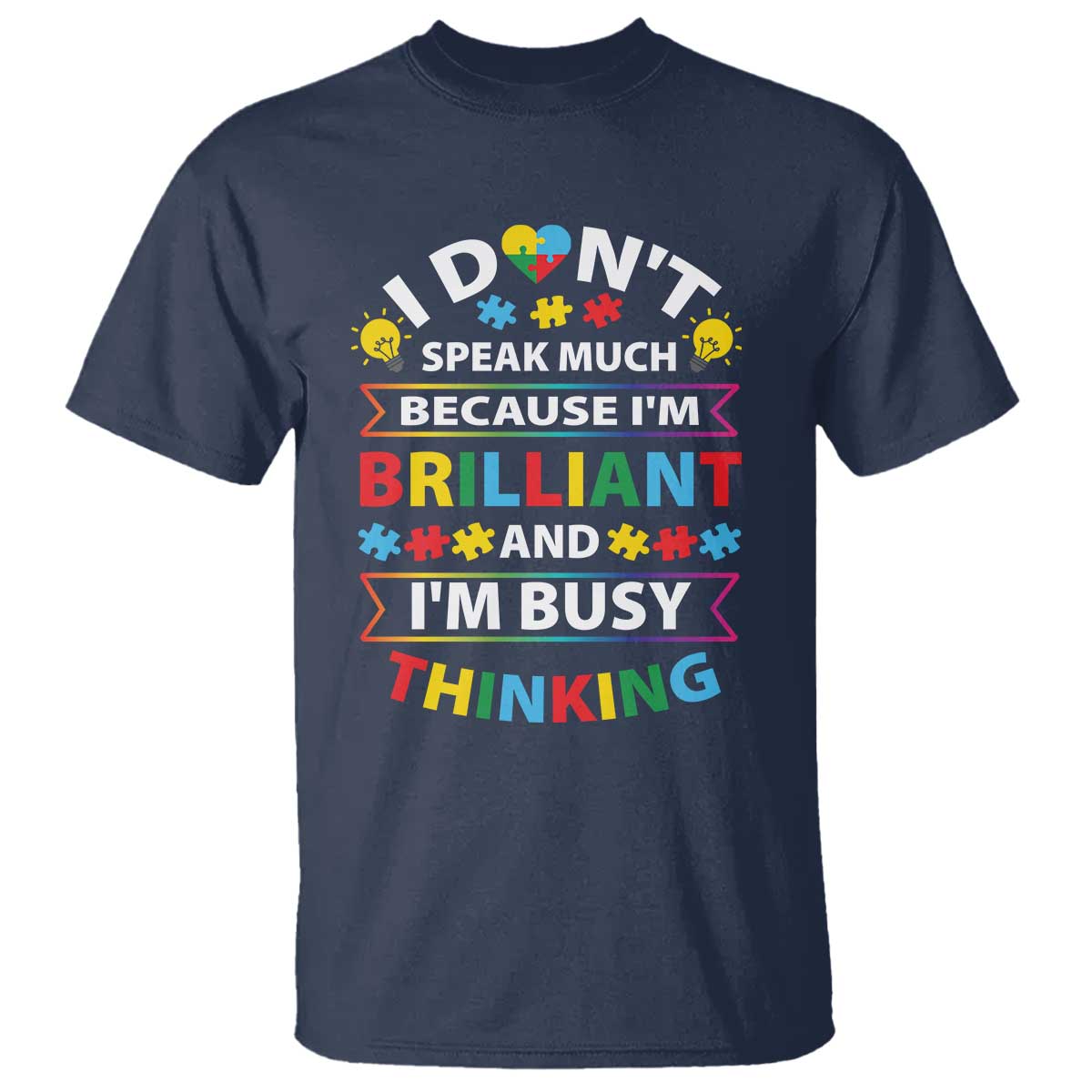 I Don't Speak Much Because I'm Brilliant And I'm Busy Thinking T Shirt Autism Support Puzzle