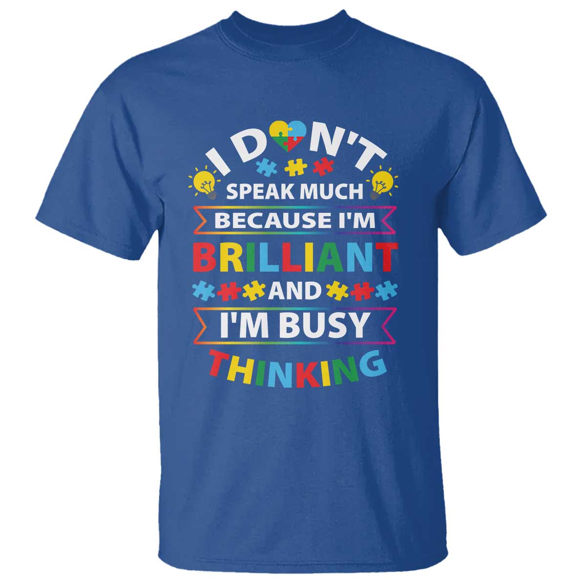 I Don't Speak Much Because I'm Brilliant And I'm Busy Thinking T Shirt Autism Support Puzzle