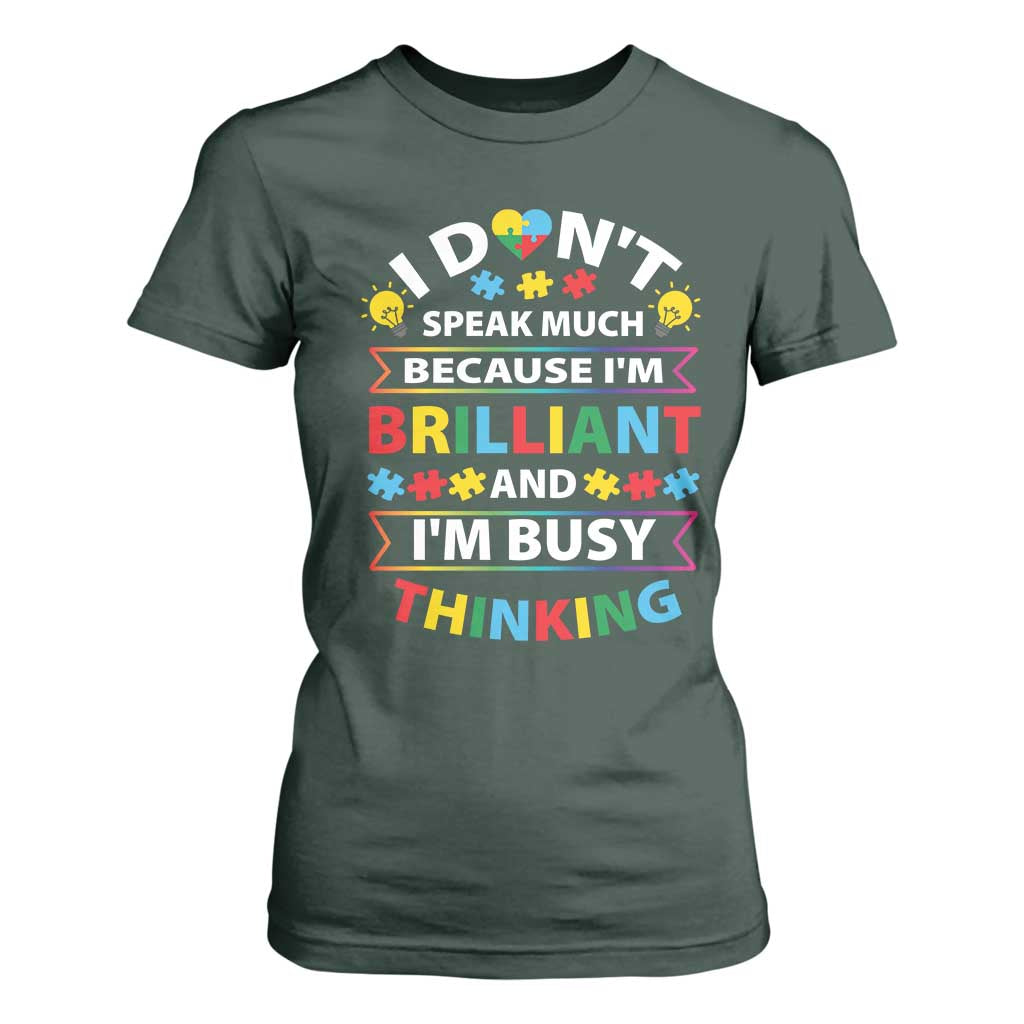 I Don't Speak Much Because I'm Brilliant And I'm Busy Thinking T Shirt For Women Autism Support Puzzle