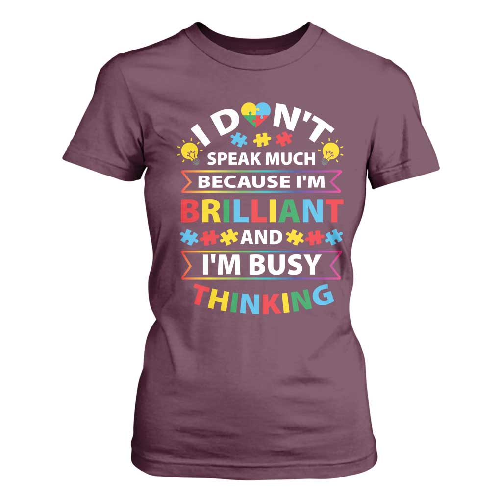 I Don't Speak Much Because I'm Brilliant And I'm Busy Thinking T Shirt For Women Autism Support Puzzle