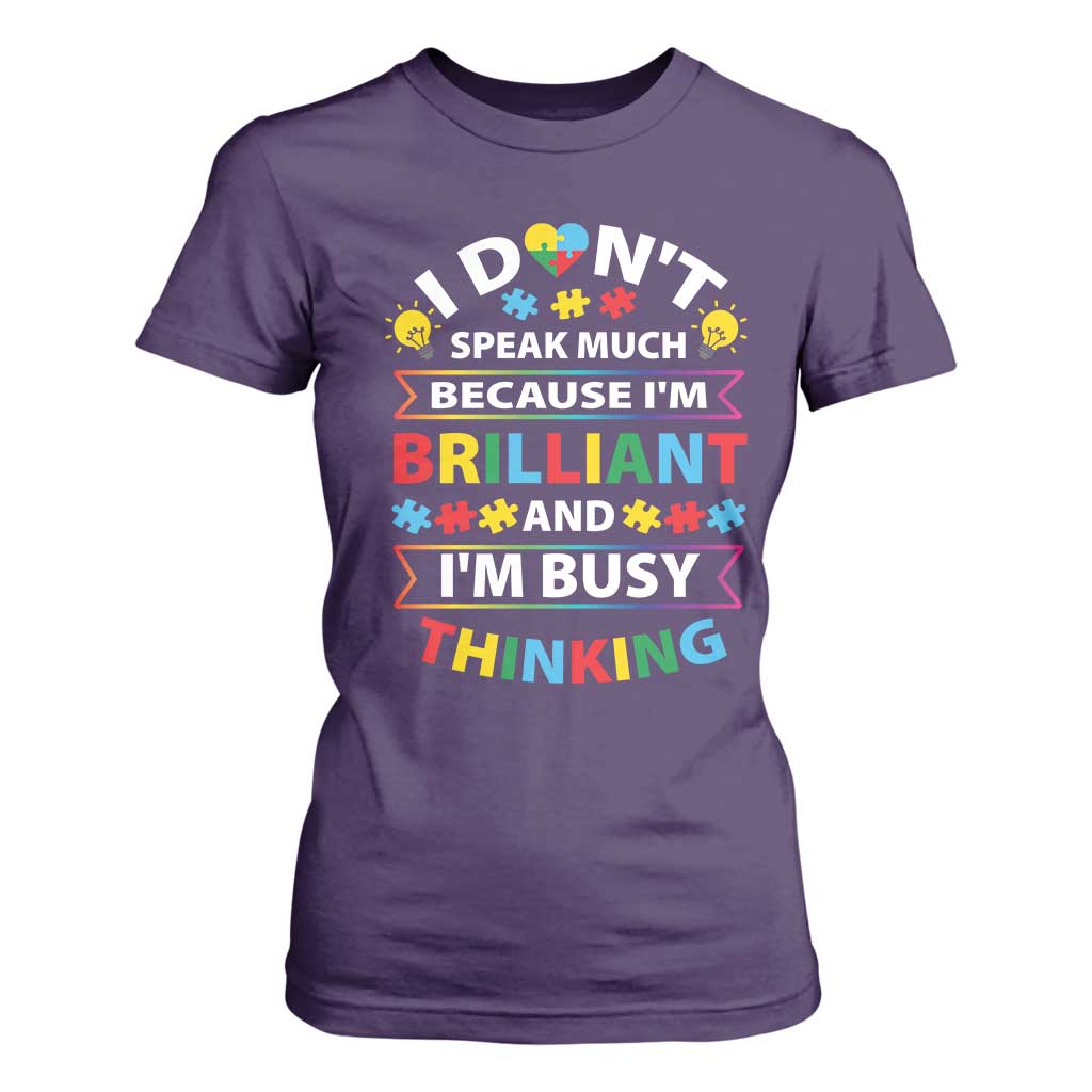 I Don't Speak Much Because I'm Brilliant And I'm Busy Thinking T Shirt For Women Autism Support Puzzle