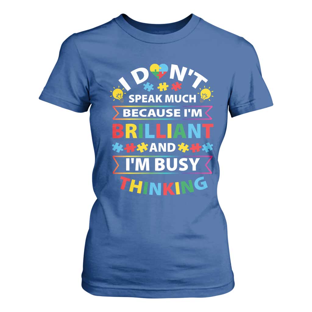 I Don't Speak Much Because I'm Brilliant And I'm Busy Thinking T Shirt For Women Autism Support Puzzle