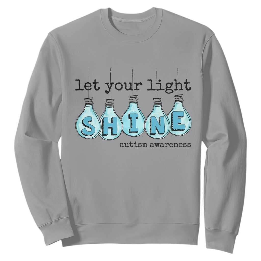 Let Your Light Shine Autism Support Sweatshirt Light Bulb Autism Acceptance