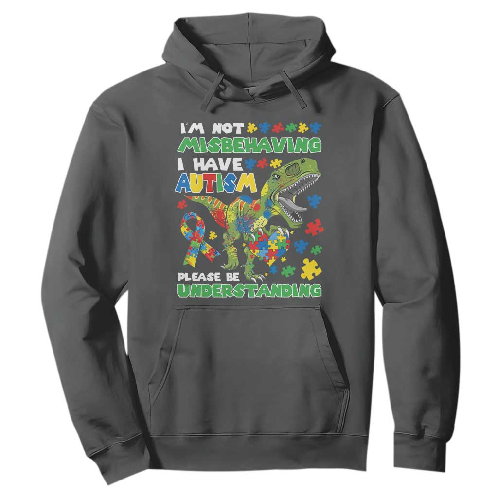 Funny Dinosaur Autism Support Hoodie I'm Not Misbehaving I Have Autism Please Be Understanding