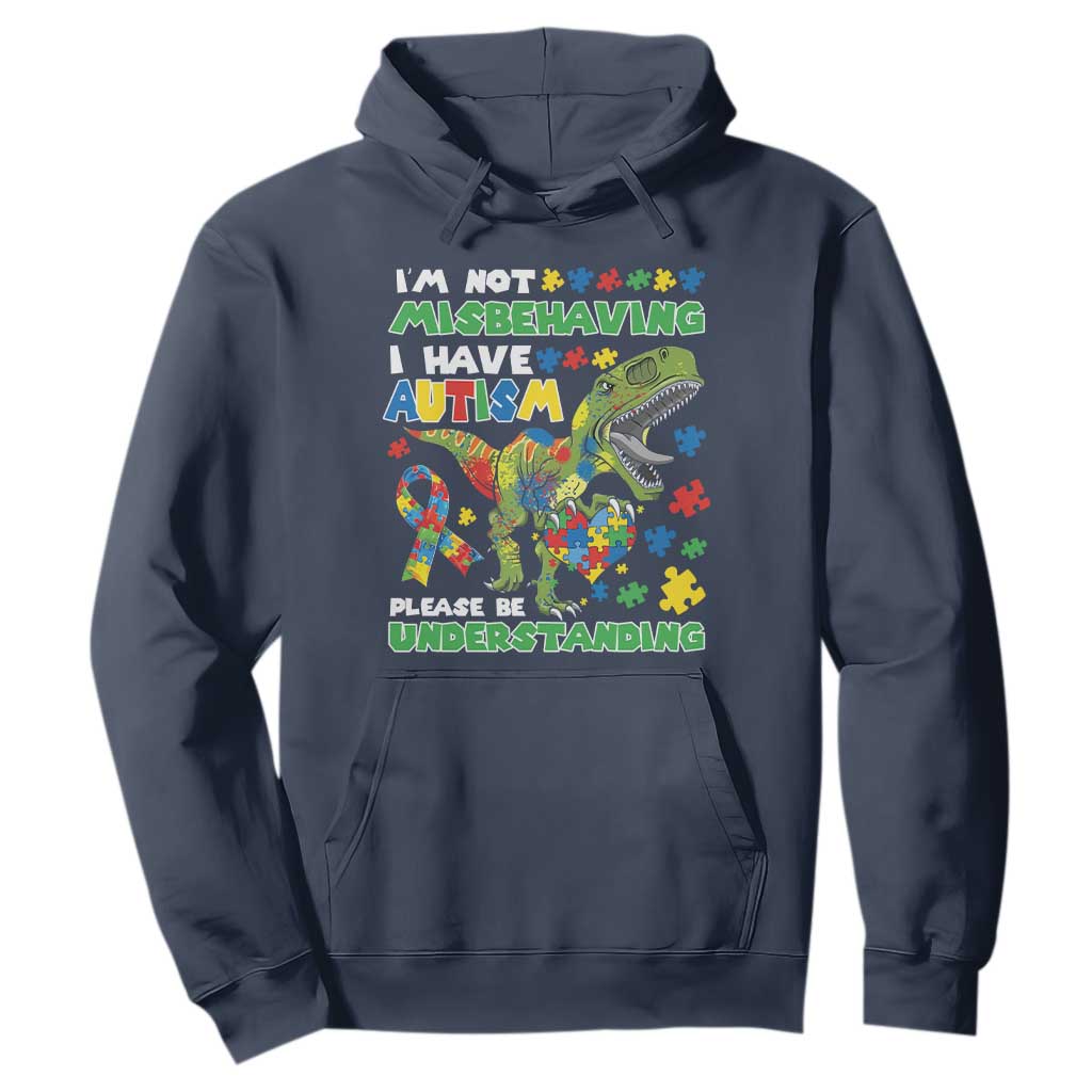 Funny Dinosaur Autism Support Hoodie I'm Not Misbehaving I Have Autism Please Be Understanding