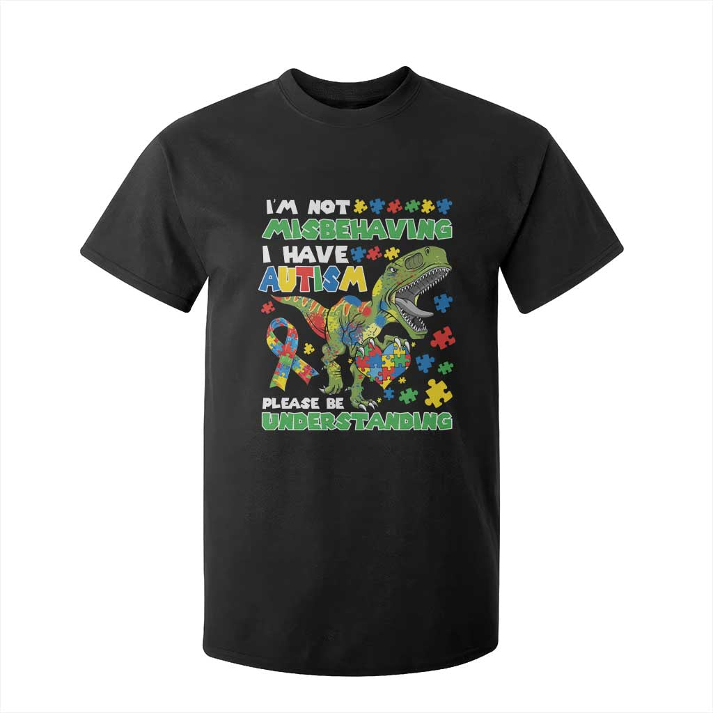 Funny Dinosaur Autism Support T Shirt For Kid I'm Not Misbehaving I Have Autism Please Be Understanding
