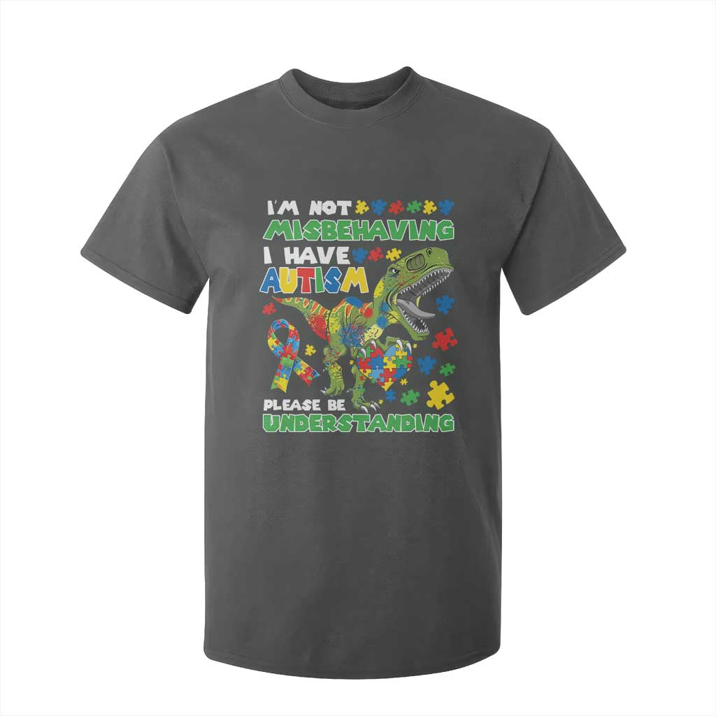 Funny Dinosaur Autism Support T Shirt For Kid I'm Not Misbehaving I Have Autism Please Be Understanding