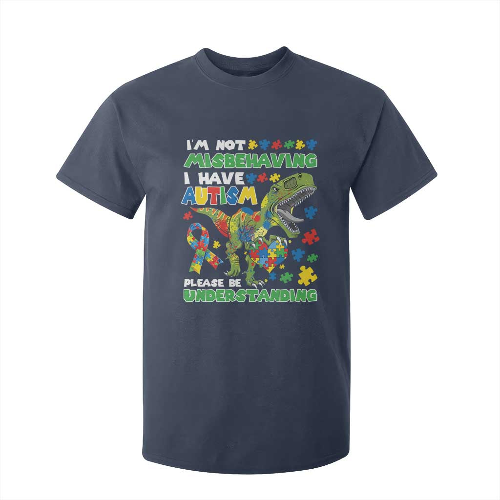 Funny Dinosaur Autism Support T Shirt For Kid I'm Not Misbehaving I Have Autism Please Be Understanding